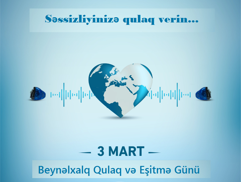 3 Mart Ümumdünya Qulaq və Eşitmə Günü - Sağlam ünsiyyət qura bilən fərdlər sağlam cəmiyyətlər yaradırlar