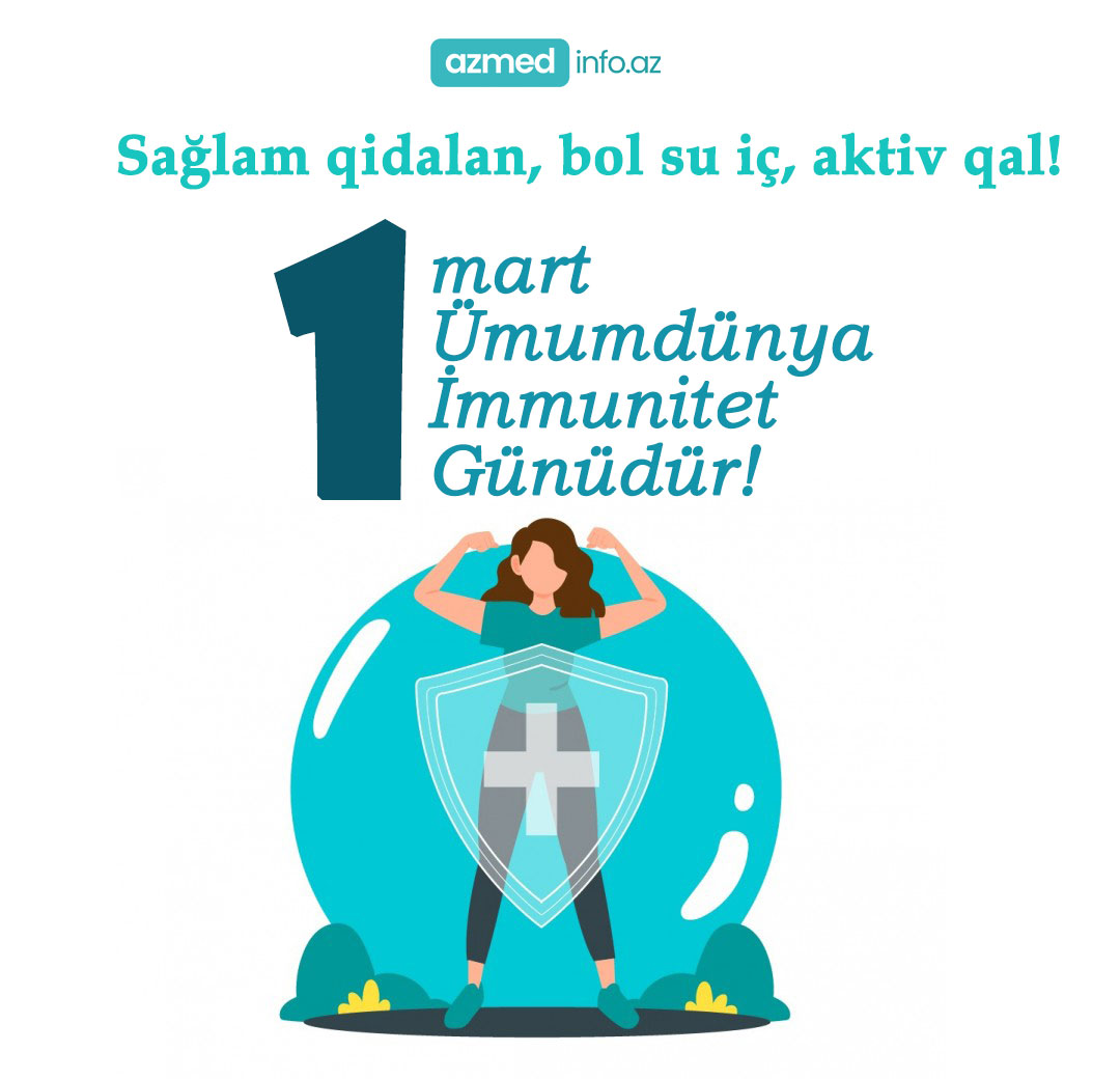 1 Mart – Ümumdünya İmmunitet Günüdür - Güclü immunitet sağlam həyatın əsas şərtidir