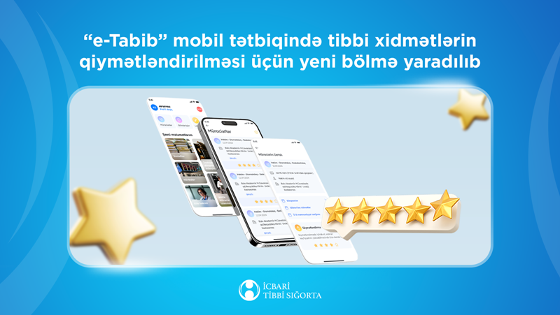 “e-Tabib” mobil tətbiqində tibbi xidmətlərin qiymətləndirilməsi üçün yeni bölmə yaradılıb  