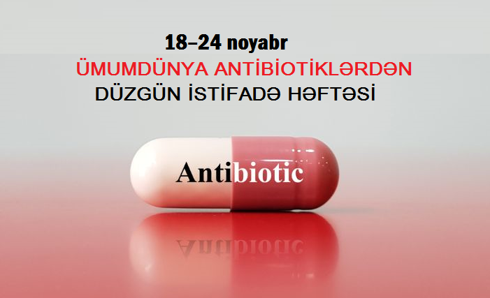 18–24 noyabr – Ümumdünya Antibiotiklərdən Düzgün İstifadə Həftəsi