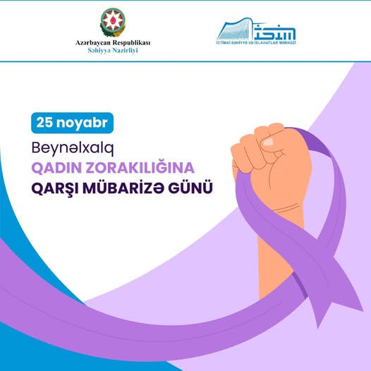  25 noyabr – Beynəlxalq Qadın Zorakılığına Qarşı Mübarizə Günüdür   