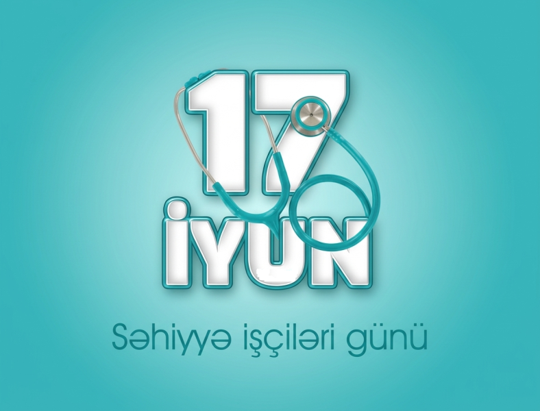 17 iyunun ölkəmizdə Tibb İşçilərinin Peşə Bayramı Günü