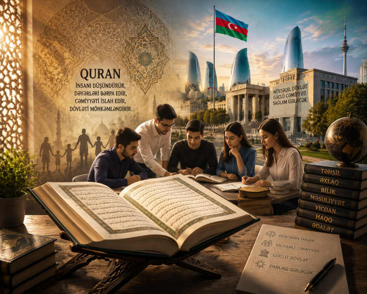 Qurani-Kərimin təhrifsiz tədrisi: Sağlam cəmiyyət və güclü dövlətçiliyin mənəvi-intellektual bazası