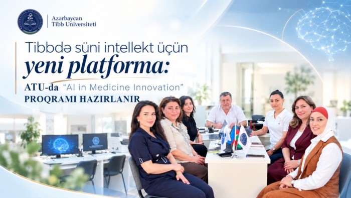 Tibbdə süni intellektə dair ATU-da “AI in Medicine Innovation” proqramı hazırlanır