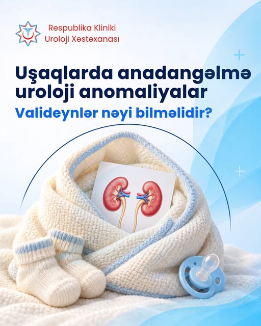 Uşaqlarda anadangəlmə uroloji anomaliyalar - Valideynlər nəyi bilməlidir?
