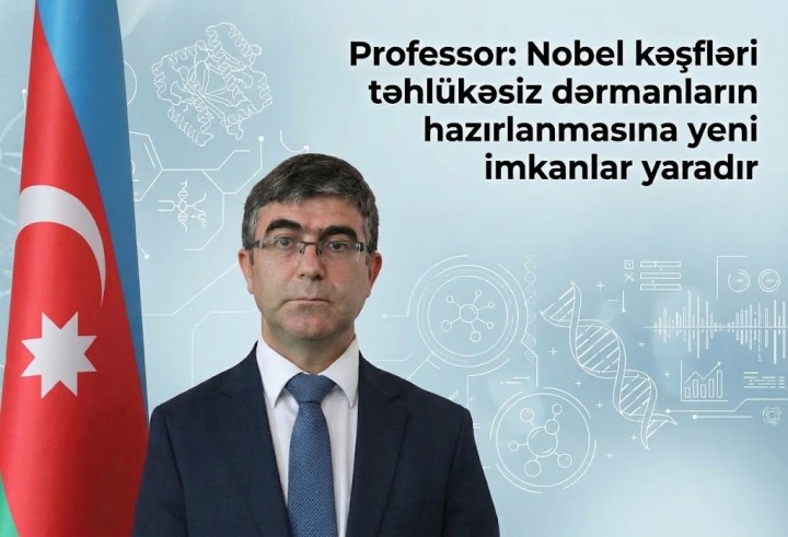 Professor: Nobel kəşfləri təhlükəsiz dərmanların hazırlanmasına yeni imkanlar yaradır